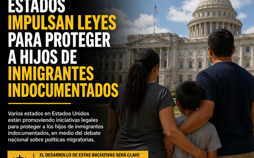 Estados impulsan leyes para proteger a hijos de inmigrantes indocumentados