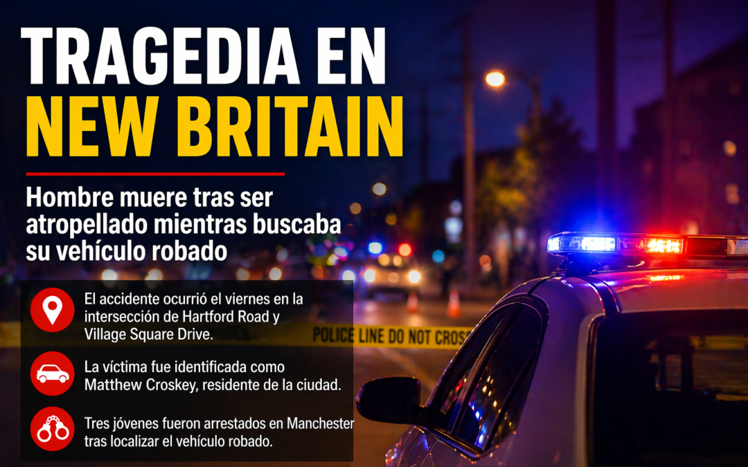 Hombre muere tras ser atropellado mientras buscaba su vehículo robado en New Britain