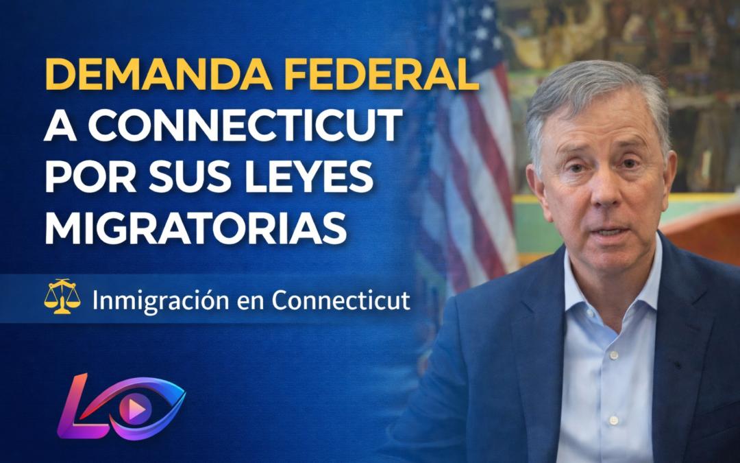 Gobierno federal demanda a Connecticut por sus leyes migratorias