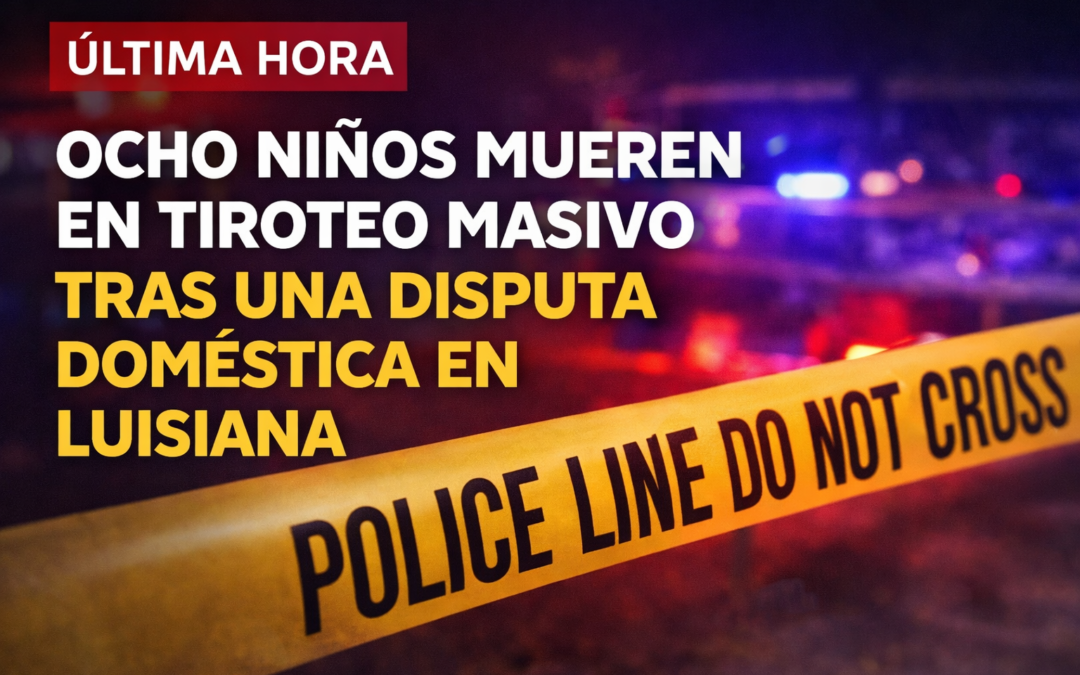 Ocho niños mueren en tiroteo masivo tras una disputa doméstica en Luisiana