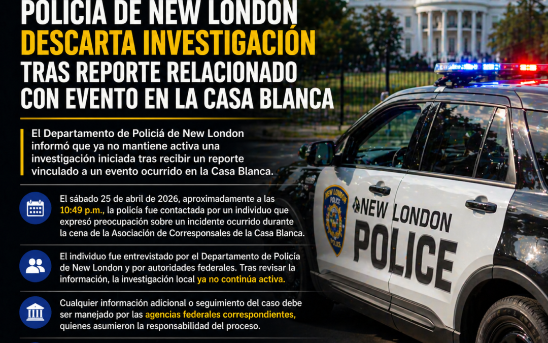 Policía de New London CT descarta investigación tras reporte relacionado con evento en la casa blanca