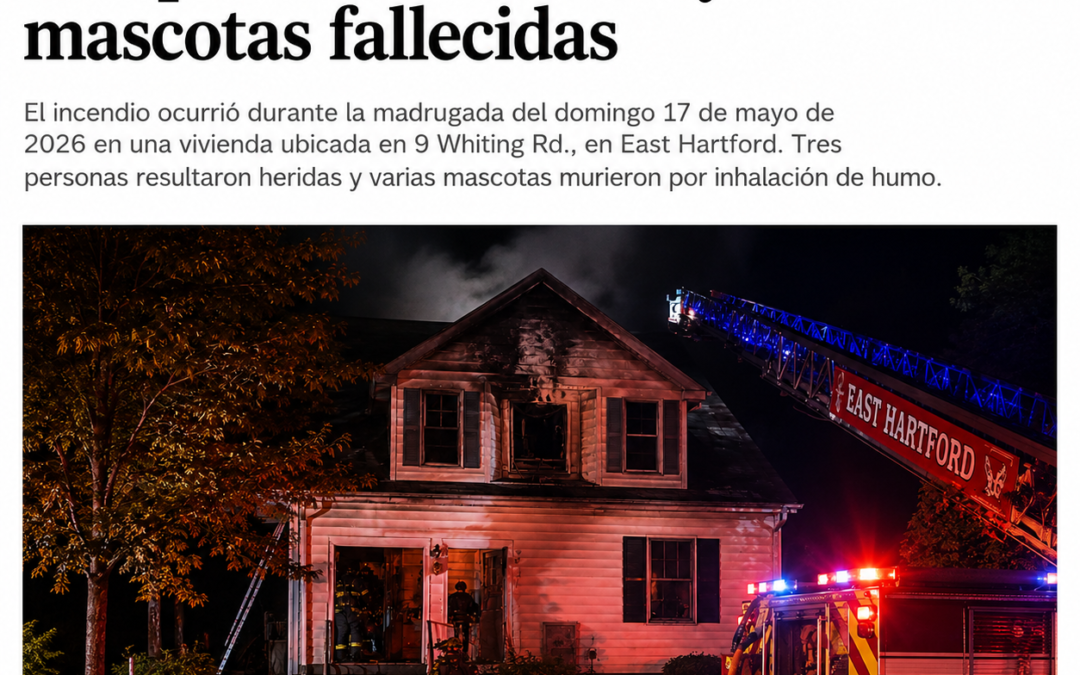 Incendio en East Hartford deja tres personas heridas y varias mascotas fallecidas