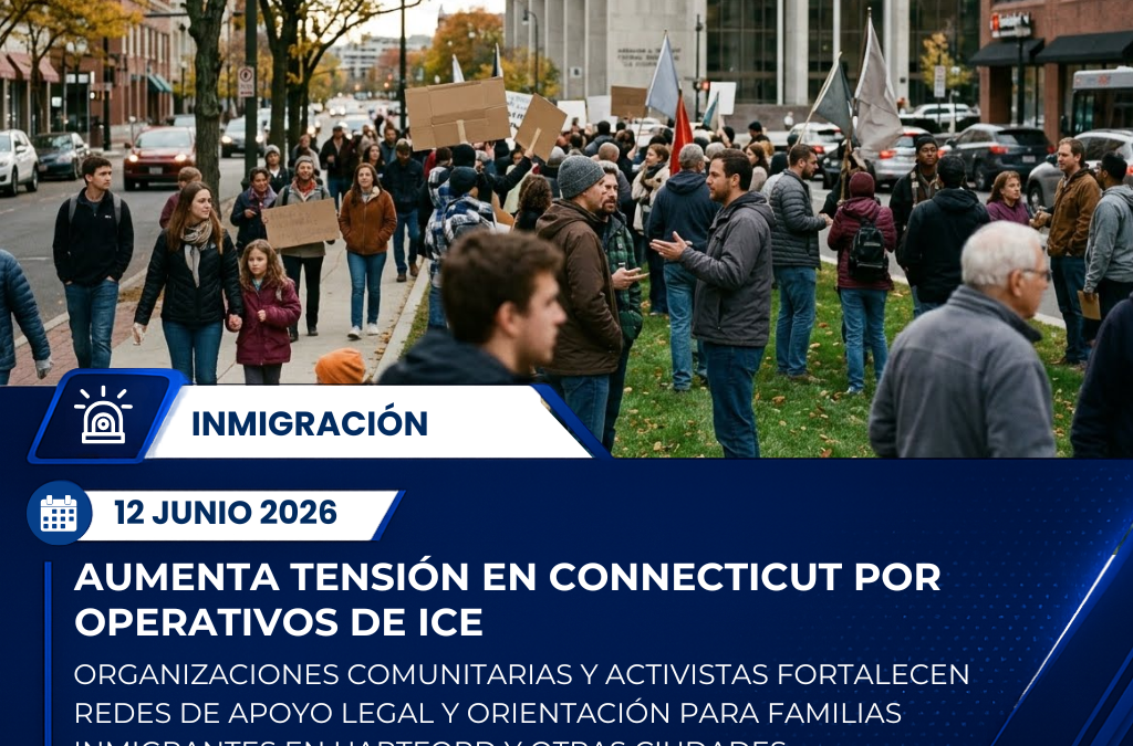 Crece tensión en Connecticut por operativos migratorios y organizaciones activan apoyo comunitario