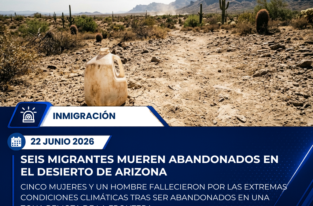 Tragedia en Arizona: seis migrantes mueren tras ser abandonados en el desierto por presuntos traficantes de personas