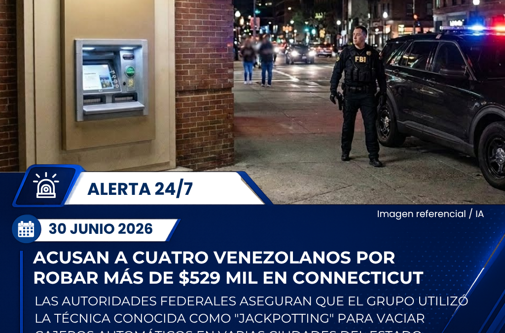 Acusan a cuatro venezolanos de robar más de $529,000 mediante ataques a cajeros automáticos en Connecticut